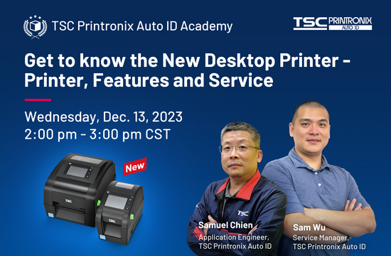 TSC Printronix Auto ID Academy Webinar: Get to know the New Desktop Printer - Printer, Features and Service